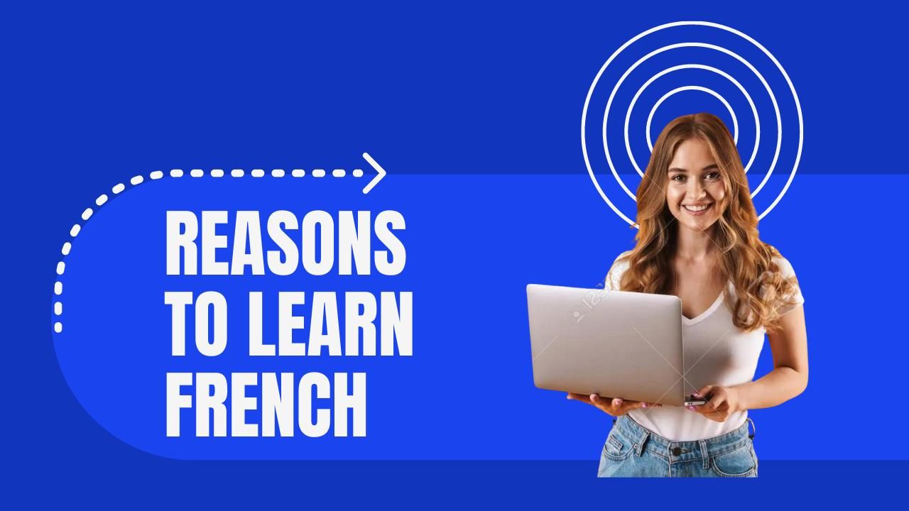 10 Reasons To Learn French